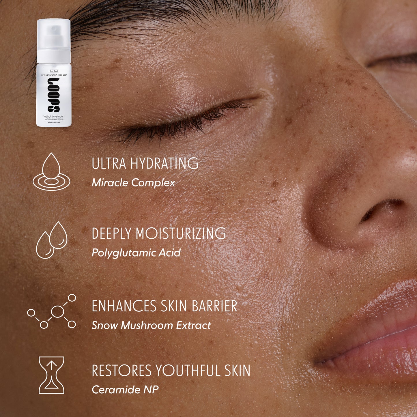 Close-up of a person's face with skincare product and benefits listed. Ultra Hydrating, Miracle Complex; Deeply Moisturizing, Polyglutamic Acid; Enhances Skin Barrier, Snow Mushroom Extract; Restores Youthful Skin, Ceramide NP