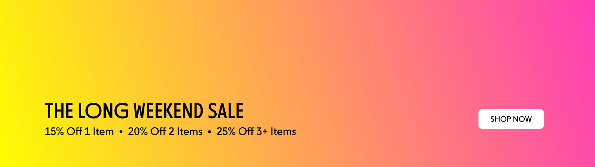 Promotional banner for 'The Long Weekend Sale' with discount information on a gradient background. 15% OFF one item, 20% off two items, 25% off three items.