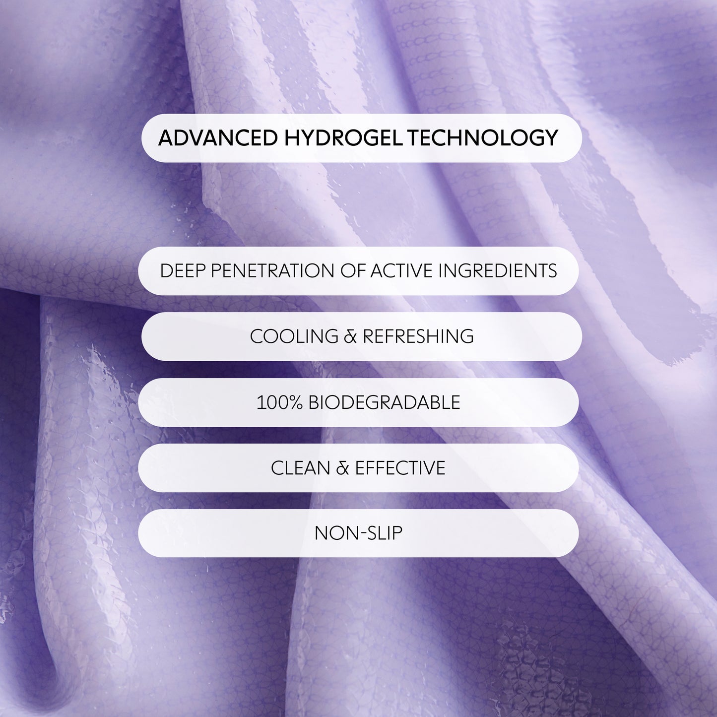 Purple textured fabric background with white rounded text boxes listing product benefits: Advanced Hydrogel Technology, Deep Penetration of Active Ingredients, Cooling & Refreshing, 100% Biodegradable, Clean & Effective, and Non-Slip.