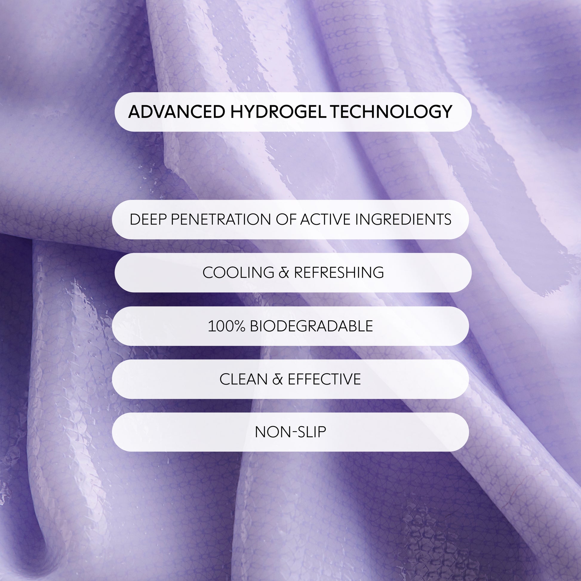 Purple textured fabric background with white rounded text boxes listing product benefits: Advanced Hydrogel Technology, Deep Penetration of Active Ingredients, Cooling & Refreshing, 100% Biodegradable, Clean & Effective, and Non-Slip.